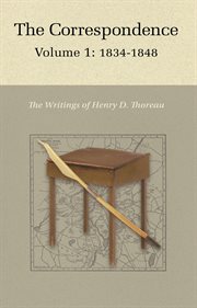 The Correspondence of Henry D. Thoreau, Volume 1 : 1834 - 1848. Writings of Henry D. Thoreau cover image cdn