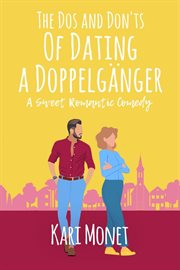 The Dos and Don'ts of Dating a Doppelgänger : A Sweet Romantic Comedy cover image cdn