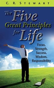 The five great principles for life : focus, strength, success, wisdom, responsibility cover image cdn