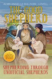 The Good Shepherd : Shepherding Through Unofficial Shepherds cover image cdn