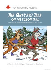The Greyest Tale on the Yukon Trail : The Right to Be Treated Fairly No Matter What Colour You Are cover image cdn