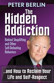 The hidden addiction : behind shoplifting and other self-defeating behaviors-- and how to reclaim your life and self-respect cover image cdn