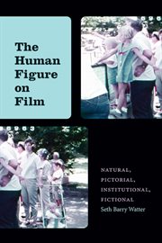 The Human Figure on Film : Natural, Pictorial, Institutional, Fictional. SUNY series, Horizons of Cinema cover image cdn