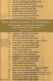 The Implications of Literacy : Written Language and Models of Interpretation in the 11th and 12th Centuries cover image cdn