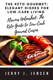 The Keto Gourmet : Elegant Dishes for Low. Carb Living cover image cdn