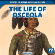 The Life of Osceola : Heroes of Native American History cover image cdn