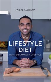 The Lifestyle Diet : Don't Diet. Make it a Lifestyle. cover image cdn