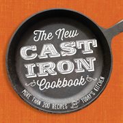 The New Cast : Iron Cookbook. More Than 200 Recipes for Today's Kitchen cover image cdn