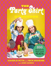 The Party Shirt Cookbook : 100 Recipes for Next-Level Eats cover image cdn