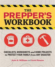 The prepper's workbook : checklists, worksheets, and home projects to protect your family from any disaster cover image cdn