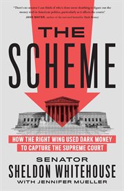 The Scheme : How the Right Wing Used Dark Money to Capture the Supreme Court cover image cdn