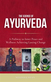 The Science of Ayurveda : The Ancient System to Unleash Your Body's Natural Healing Power cover image cdn