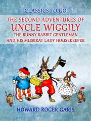 The Second Adventures of Uncle Wiggily the Bunny Rabbit Gentleman and His Muskrat Lady Housekeeper cover image cdn