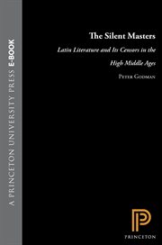 The Silent Masters : Latin Literature and Its Censors in the High Middle Ages cover image cdn