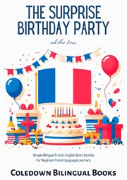The Surprise Birthday Party and Other Stories : Simple Bilingual French. English Short Stories for Be cover image cdn