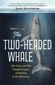 The Two : Headed Whale. Life, Loss, and the Tangled Legacy of Whaling in the Antarctic cover image cdn