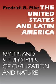 The United States and Latin America : Myths and Stereotypes of Civilization and Nature cover image cdn