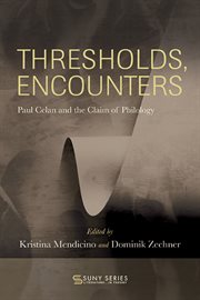 Thresholds, Encounters : Paul Celan and the Claim of Philology. SUNY series, Literature . . . in Theory cover image cdn