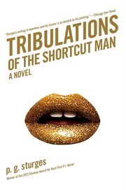 Tribulations of the Shortcut Man : A Novel. Shortcut Man cover image cdn