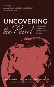 Uncovering the Pearl : The Hidden Story of Christianity in Asia cover image cdn