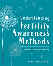 Understanding Fertility Awareness Methods : Gaining Control of Your Fertility cover image cdn