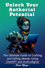 Unlock Your Authorial Potential : The Ultimate Guide to Crafting and Selling eBooks Using ChatGPT and cover image cdn