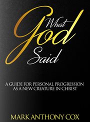 What God Said : A guide for personal progression as a new creature in Christ cover image cdn