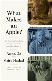 What Makes an Apple? : Six Conversations about Writing, Love, Guilt, and Other Pleasures cover image cdn