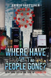 Where Have All the People Gone? : New York City in the Time of COVID-19 cover image cdn