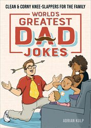 World's Greatest Dad Jokes : Clean & Corny Knee-Slappers for the Family cover image cdn