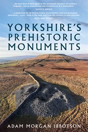 Yorkshire's Prehistoric Monuments cover image cdn