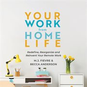 Your work from home life : redefine, reorganize and reinvent your remote work cover image cdn