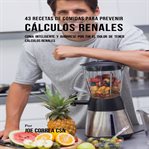 43 recetas de comidas para prevenir calculos renales cover image cdn
