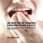 46 RECETAS DE COMIDAS PARA PREVENIR CARI cover image cdn