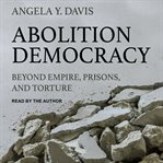 Abolition democracy : beyond empire, prisons, and torture cover image cdn