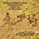 Adventures in Biblical thinking. Volume 2 cover image cdn