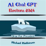 AI Chat GPT Elections 2024 cover image cdn