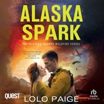 Alaska Spark : Blazing Hearts Wildfire cover image cdn