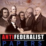 ANTI FEDERALIST PAPERS cover image cdn