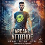 Arcane Attitude : Go Ask Your Mother cover image cdn