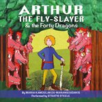 Arthur the Fly : Slayer & the Forty Dragons cover image cdn