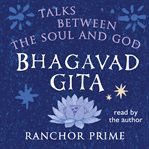 Bhagavad gita : talks between the soul and God cover image cdn