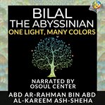 Bilal the Abyssinian : one light, many colors cover image cdn