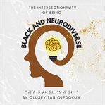 Black and Neurodiverse : "The intersectionality of being Black and Neurodiverse" cover image cdn