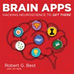 BRAIN APPS: HACKING NEUROSCIENCE TO GET cover image cdn