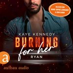Burning for Her : Ryan. Burning for the Bravest (German) cover image cdn