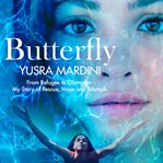 Butterfly : from refugee to Olympian, my story of rescue, hope, and triumph cover image cdn