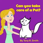 CAN YOU TAKE CARE OF A PET? cover image cdn