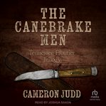 Canebrake Men : Tennessee Frontier Trilogy cover image cdn