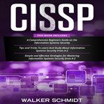 CISSP : 3 in 1 - Beginner's Guide + Tips and Tricks + Simple and Effective Strategies to Learn About Informa cover image cdn